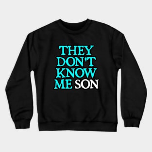 They Don't Know Me Son motivation Crewneck Sweatshirt